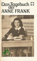 [Das Tagebuch]  Das Tagebuch der Anne Frank : 14. Juni 1942 bis 1 August 1944 / [aus d. Hollnd. bertr. von Anneliese Schtz]