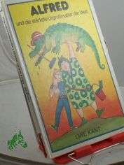Alfred und die strkste Urgrossmutter der Welt / Uwe Kant