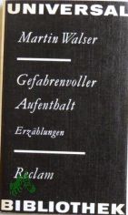 Gefahrenvoller Aufenthalt : Erzhlungen / Martin Walser. [Ausw. u. Nachw. von Klaus Pezold]
