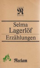 Erzhlungen / Selma Lagerlf. [Aus d. Schwed. bers. von Marie Franzos u. Pauline Klaiber-Gottschau. Neu durchges. von Birgit Kempe. Hrsg. von Artur Bethke]
