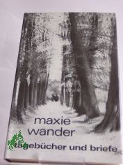 Tagebcher und Briefe / Maxie Wander. Hrsg. von Fred Wander