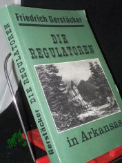 Die Regulatoren in Arkansas / Friedrich Gerstcker