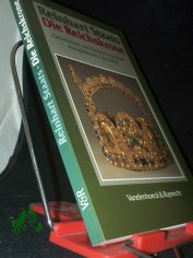 Die Reichskrone : Geschichte und Bedeutung eines europischen Symbols / Reinhart Staats