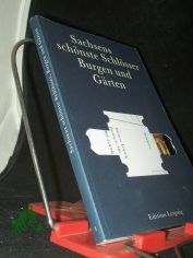 Sachsens schnste Schlsser, Burgen und Grten / Hrsg. Schsische Schlsserverwaltung. [Text: Reinhard Delau]