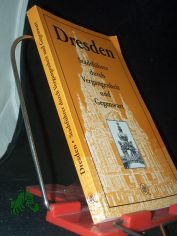 Dresden : Stadtfhrer durch Vergangenheit und Gegenwart / [erarb. von Manfred Altner und Wilfrid Hahn]