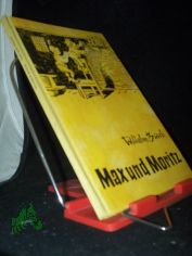 Max und Moritz : Eine Bubengeschichte in 7 Streichen / Wilhelm Busch