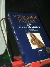 Die ersten Deutschen : der Bericht ber das rtselhafte Volk der Germanen / S. Fischer-Fabian