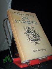 Das Snob-Buch / William Makepeace Thackeray. [bers. aus d. Engl. v. Heinrich Conrad. Mit e. Nachw. v. Bernhard Schindler]