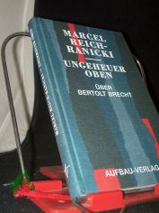 Ungeheuer oben : ber Bertolt Brecht / Marcel Reich-Ranicki