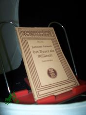 Der Bauer als Millionr oder Das Mdchen aus der Feenwelt : Romant. Orig.-Zaubermrchen mit Gesang in 3 Aufz. / Ferdinand Raimund. Musik von Jos. Dreschler
