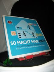 So macht man das? : von Ananas schneiden bis Ziege melken: das ultimative Anleitungsbuch frs Leben / [Autoren: Derek Fagerstrom ; Lauren Smith. bers. fr Print Company: Ulrike Zehetmayr]
