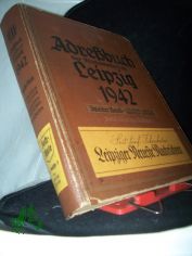 Adrebuch der Reichsmessestadt Leipzig 1942, zweiter Band, Strasen und Huser, Branchen, Behrden