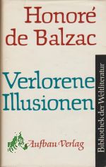 Verlorene Illusionen : Roman / Honore de Balzac. [Aus d. Franz. bers. v. Udo Wolf]