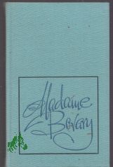 Madame Bovary / Gustave Flaubert. [Aus d. Franz. bers. v. Wolfgang Techtmeier. Mit e. Nachw. v. Manfred Naumann]