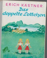 Das doppelte Lottchen : e. Roman f. Kinder / von Erich Kstner. Ill. von Walter Trier