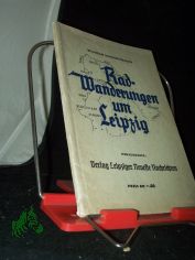 Radwanderungen um Leipzig : Reisefhrer f. Wochenend- u. Ferienfahrten / Wilhelm Schmidtsdorff. [Zeichngn v. Hans Knothe]