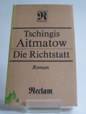 Die Richtstatt : Roman ; aus dem Russischen / Tschingis Aitmatow. bers. von Charlotte Kossuth