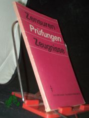 Zensuren, Prfungen, Zeugnisse : e. Zsstellung von Rechtsvorschriften / [hrsg. im Auftr. d. Hauptabt. Oberschulen d. Ministeriums fr Volksbildung d. DDR. Ausgew. u. zsgest. von Horst Gehrke]