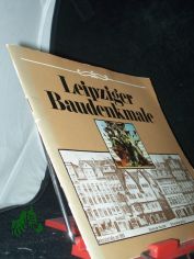 Leipziger Baudenkmale / [Hrsg. Leipzig-Information in Zusammenarbeit mit d. Ges. fr Denkmalpflege beim Kulturbund d. DDR]