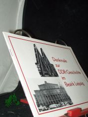Denkmale zur DDR-Geschichte im Bezirk Leipzig / [erarb. durch den Kulturbund der DDR, Gesellschaft fr Denkmalpflege, Bezirksvorstand Leipzig aus Anlass des 35. Jahrestages der Grndung der DDR]