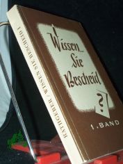 Rathgeber, Alphons Maria: Wissen sie Bescheid?  Teil: Band 1. Antworten auf brennende religise Zeitfragen