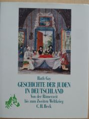 Geschichte der Juden in Deutschland von der Rmerzeit bis zum Zweiten Weltkrieg / Ruth Gay. Mit einer Einl. von Peter Gay. Aus dem Engl. bertr. von Christian Spiel