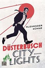 Dsterbusch City Lights : Roman / Alexander Khne
