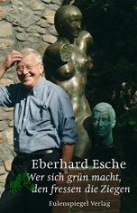 Wer sich grn macht, den fressen die Ziegen / Eberhard Esche