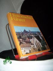 Historischer Fhrer  Teil: Sttten und Denkmale der Geschichte in den Bezirken Erfurt, Gera, Suhl / [Autoren d. Bd.: Gnther Hoppe ; Jrgen John]
