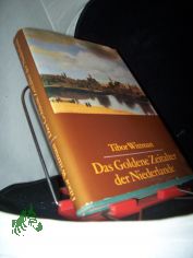 Das goldene Zeitalter der Niederlande / Tibor Wittman. [Aus d. Ungar. bers. von Irene Kolbe. Fachl. Bearb. d. dt. Ausg.: Hans Giesecke. Kt. von Gyula Gll]