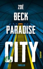 Paradise city : Thriller / Zo Beck