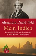 Mein Indien : der legendre Bericht ber die erste groe Reise der berhmten Asienforscherin / Alexandra David-Nel. Aus dem Franz. von Liselotte Julius