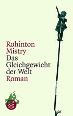 Das Gleichgewicht der Welt : Roman / Rohinton Mistry. Aus dem Engl. von Matthias Mller