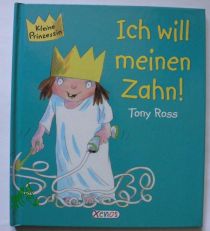 Ich will meinen Zahn! / Tony Ross. [bers. aus dem Engl.: Christiane Bergfeld]