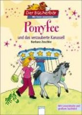Ponyfee und das verzauberte Karussell : mit Lesertseln und Suchbild / Barbara Zoschke. Mit Bildern von Corina Beurenmeister