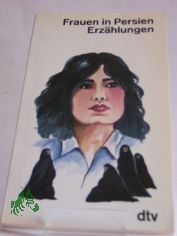 Frauen in Persien : Erzhlungen / hrsg. von Touradj Rahnema