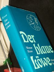 Der blaue Lwe : histor. Roman / Werner Kruse
