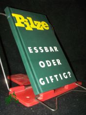 Pilze, essbar oder giftig? / von Alfred Birkfeld u. Kurt Herschel. Text neu bearb. von Frieder Grger