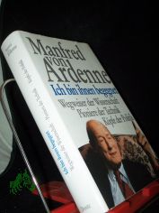 Ich bin ihnen begegnet : Wegweiser der Wissenschaft, Pioniere der Technik, Kpfe der Politik / Manfred von Ardenne. Unter Mitw. von Manfred Lotsch
