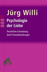 Psychologie der Liebe : persnliche Entwicklung durch Partnerbeziehungen / Jrg Willi