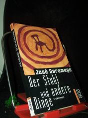 Der Stuhl und andere Dinge : Erzhlungen / Jos Saramago. Dt. von Sarita Brandt und Andreas Klotsch