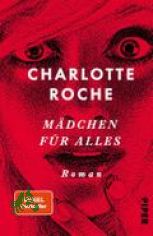 Mdchen fr alles : Roman / Charlotte Roche