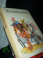 Reisekutsche : Reime, Gedichte, Rtsel, Mrchen, Erzhlungen, Spiele u. Lieder aus sozialist. Lndern fr Kindergarten, Hort u. Familie / hrsg. von Waltraut Singer u. Marga Arndt. Ill. von Renate Totzke-Israel. [An d. Erarb. d. Buches wirkt