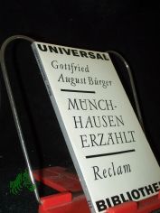 Wunderbare Reisen zu Wasser und zu Lande, Feldzge und lustige Abenteuer des Freiherrn von Mnchhausen : Wie er dieselben bei d. Flasche im Zirkel s. Freunde selbst zu erzhlen pflegt / Gottfried August Brger. [Textkrit. bearb. u. mit e. N
