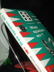 Was spielen wir? : ber 350 Gesellschaftsspiele z. Unterhaltung im Klubhaus, Ferienheim u. im Kreise d. Familie / Rudolf Dietze. Zusammengestellt u. bearb. [Zeichn.: Rudi Grapentin u. Karl Lewke]