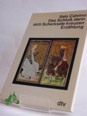 Das Schloss, darin sich Schicksale kreuzen : Erzhlung / Italo Calvino. Dt. von Heinz Riedt