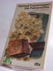 Die Pulvermhle : e. Kriminalgeschichte / Gertrud Fussenegger