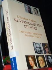 Sie verwandelten die Welt : Lebensbilder berhmter deutscher Frauen / S. Fischer-Fabian