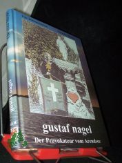 Gustaf Nagel : der Provokateur vom Arendsee ; eine Dokumentation / Christine Meyer