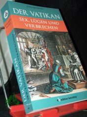 Der Vatikan : Sex, Lgen und Verbrechen / Johannes Seiffert